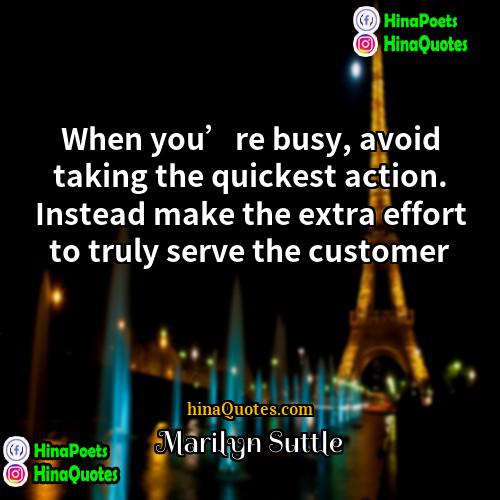 Marilyn Suttle Quotes | When you’re busy, avoid taking the quickest